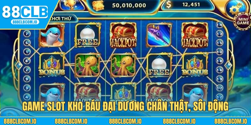 Game slot Kho Báu Đại Dương chân thật, sôi động