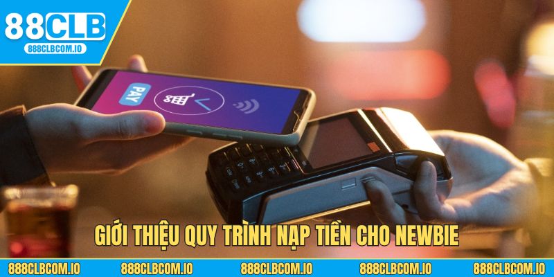 Giới thiệu quy trình nạp tiền cho newbie