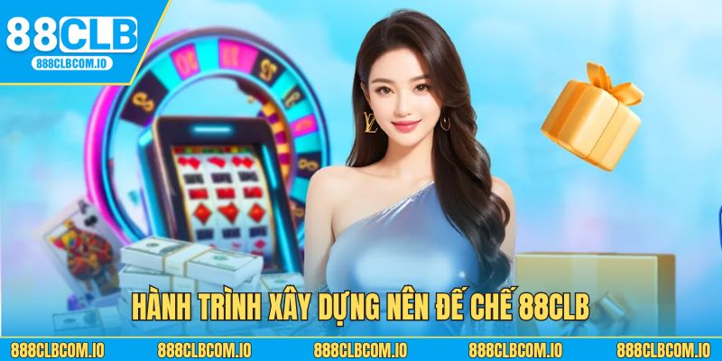 Hành trình xây dựng nên đế chế 88CLB