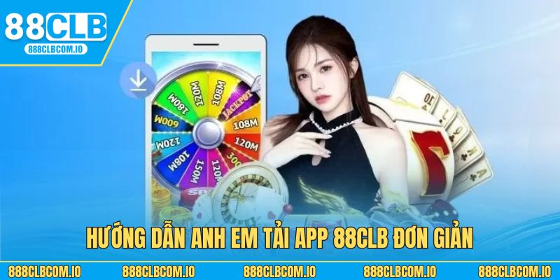 Hướng dẫn anh em tải app 88CLB đơn giản