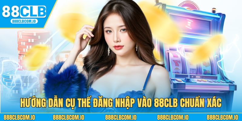 Hướng dẫn đăng nhập 8CLB chuẩn xác & nhanh chóng