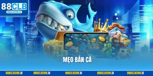 mẹo bắn cá 88clb